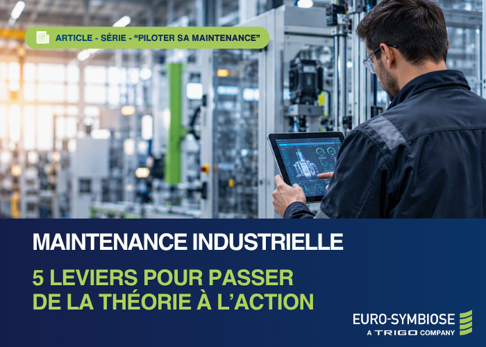 Maintenance industrielle 5 leviers pour passer de la théorie à l’action